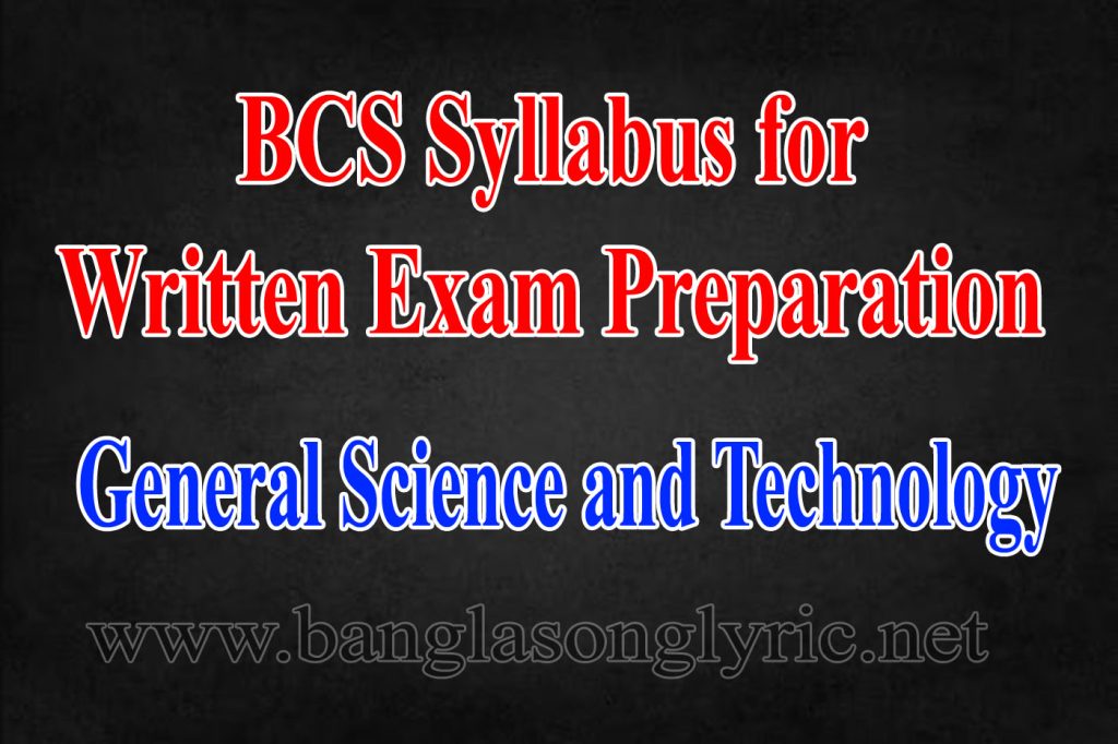 BCS Syllabus General Science And Technology Written Exam Preparation